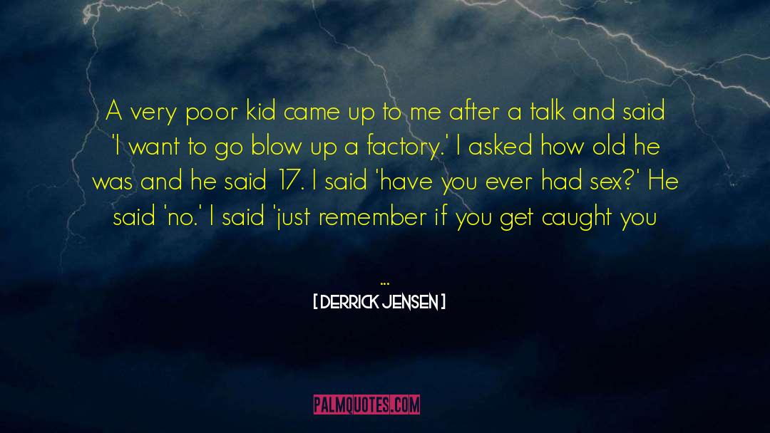 Cool Kid quotes by Derrick Jensen