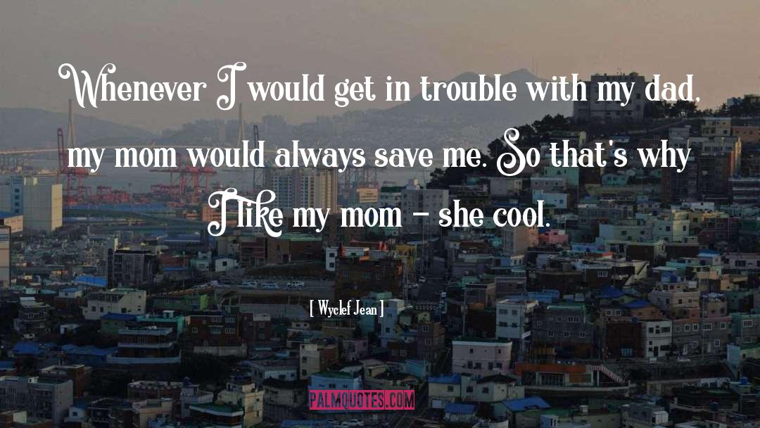 Cool Mom quotes by Wyclef Jean