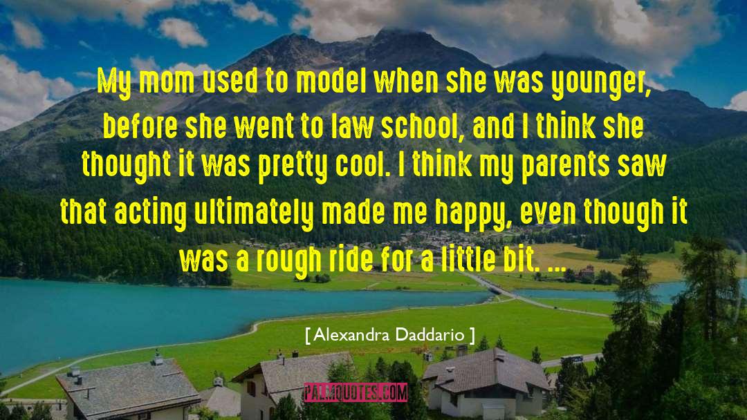 Cool Mom quotes by Alexandra Daddario