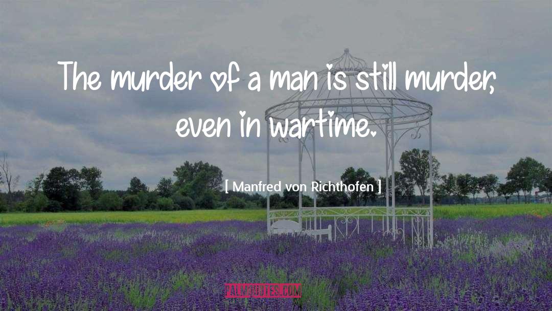 Cool Motive Still Murder quotes by Manfred Von Richthofen