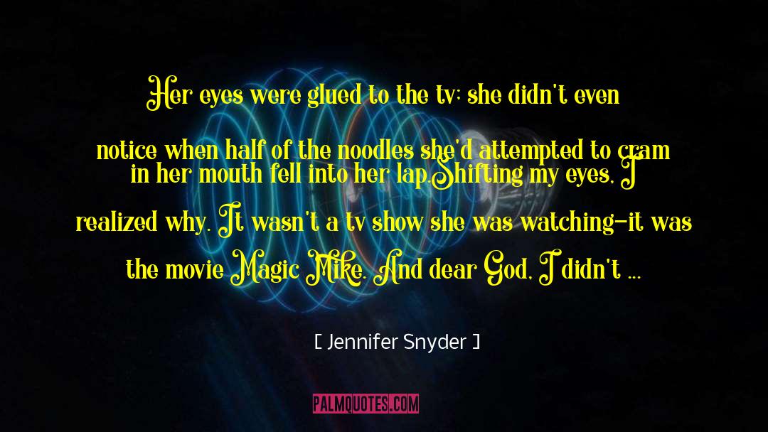 Cool Movie quotes by Jennifer Snyder