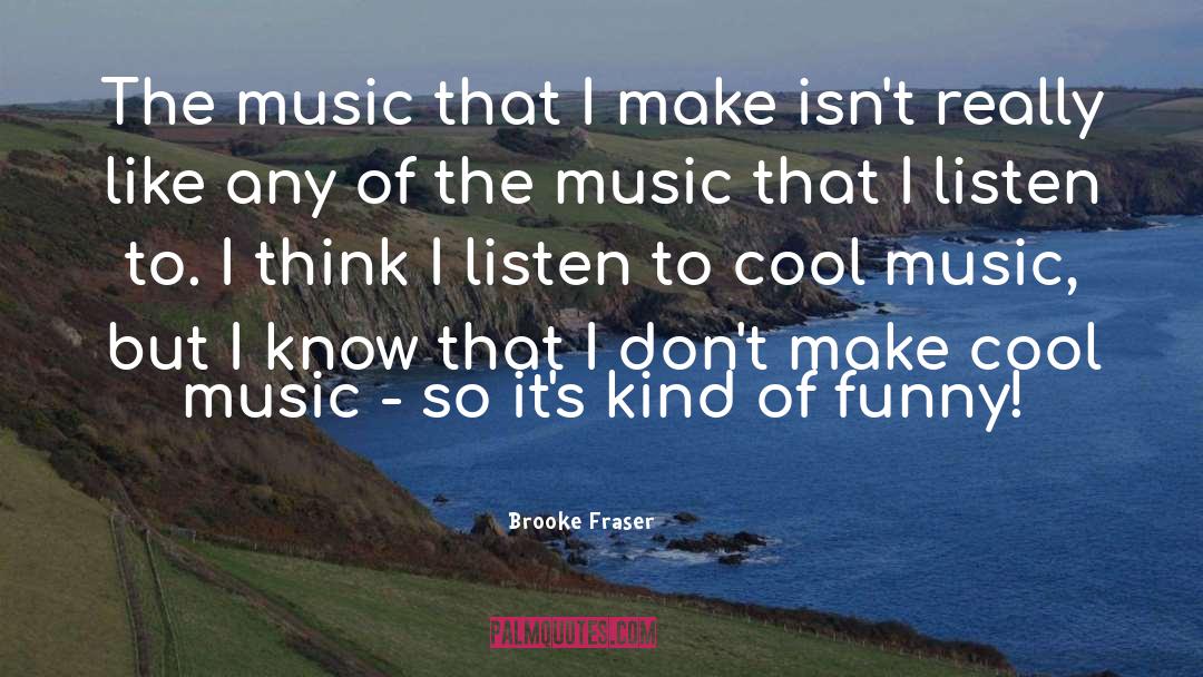 Cool Music quotes by Brooke Fraser