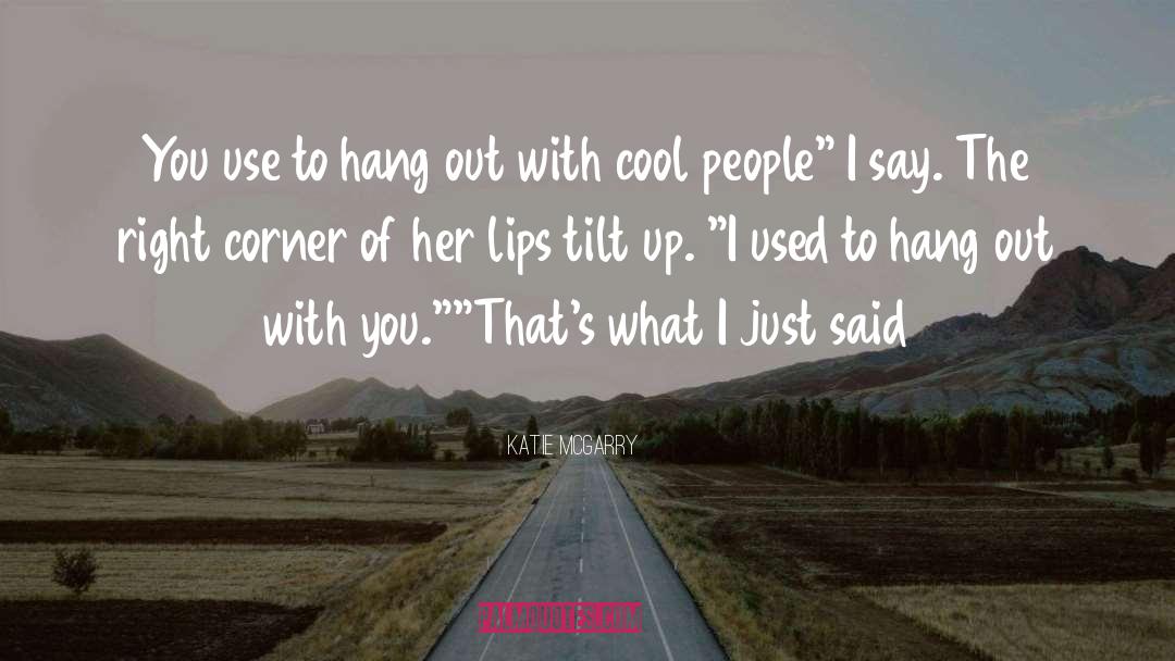 Cool People quotes by Katie McGarry