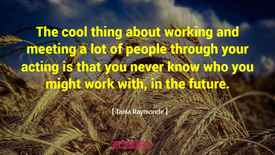 Cool People quotes by Tania Raymonde