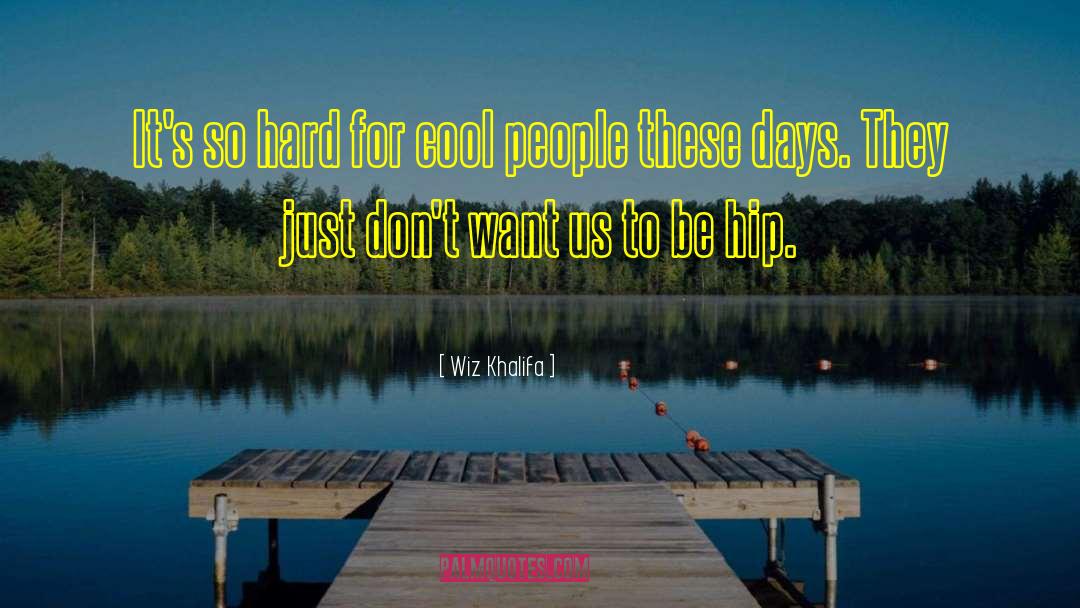 Cool People quotes by Wiz Khalifa