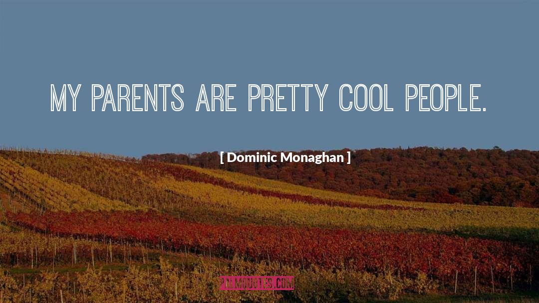 Cool People quotes by Dominic Monaghan