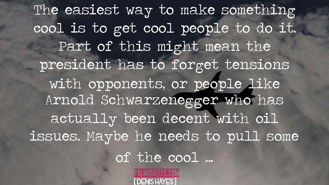 Cool People quotes by Denis Hayes