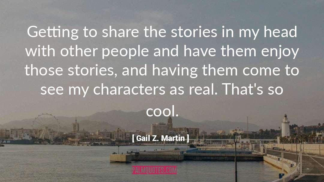 Cool quotes by Gail Z. Martin