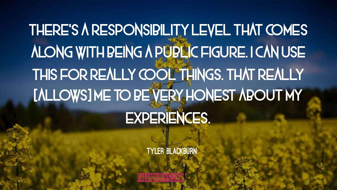 Cool Things quotes by Tyler Blackburn