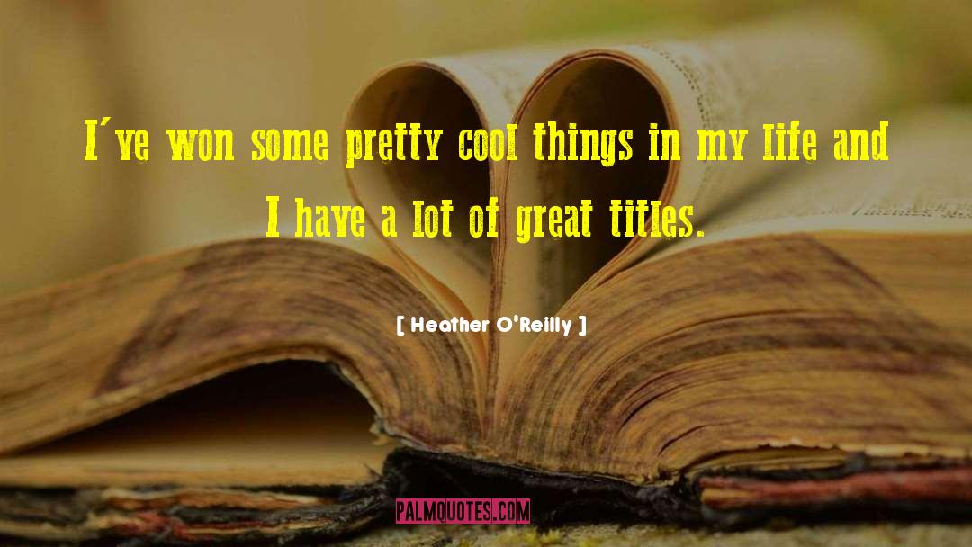 Cool Things quotes by Heather O'Reilly