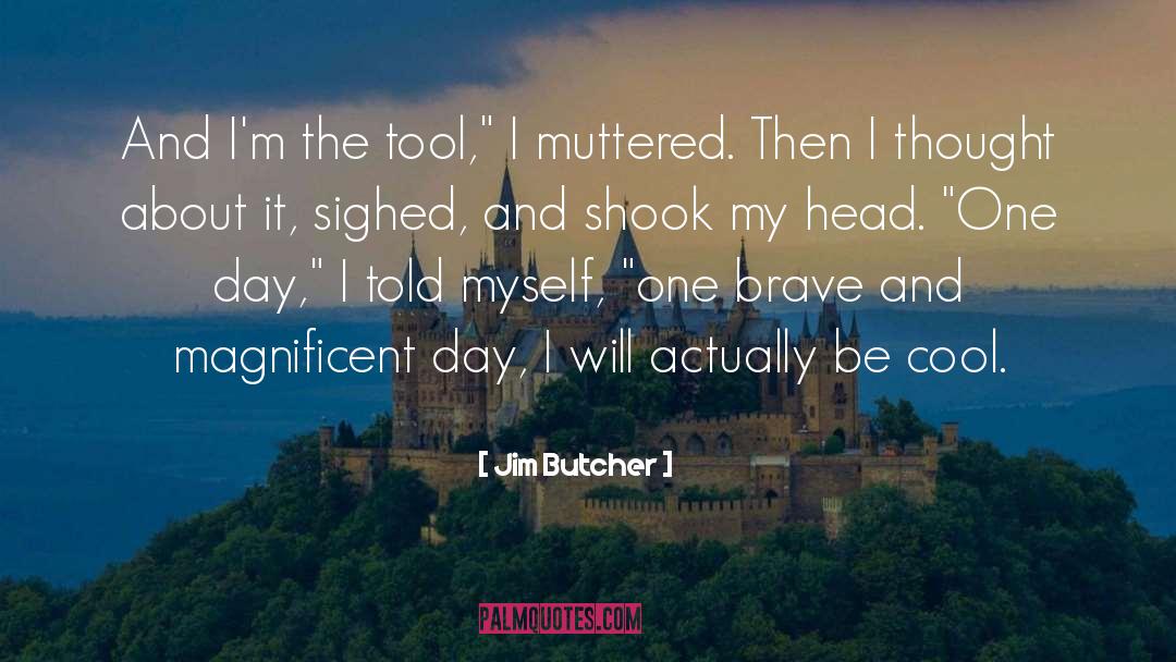 Cool Tool Dresden quotes by Jim Butcher