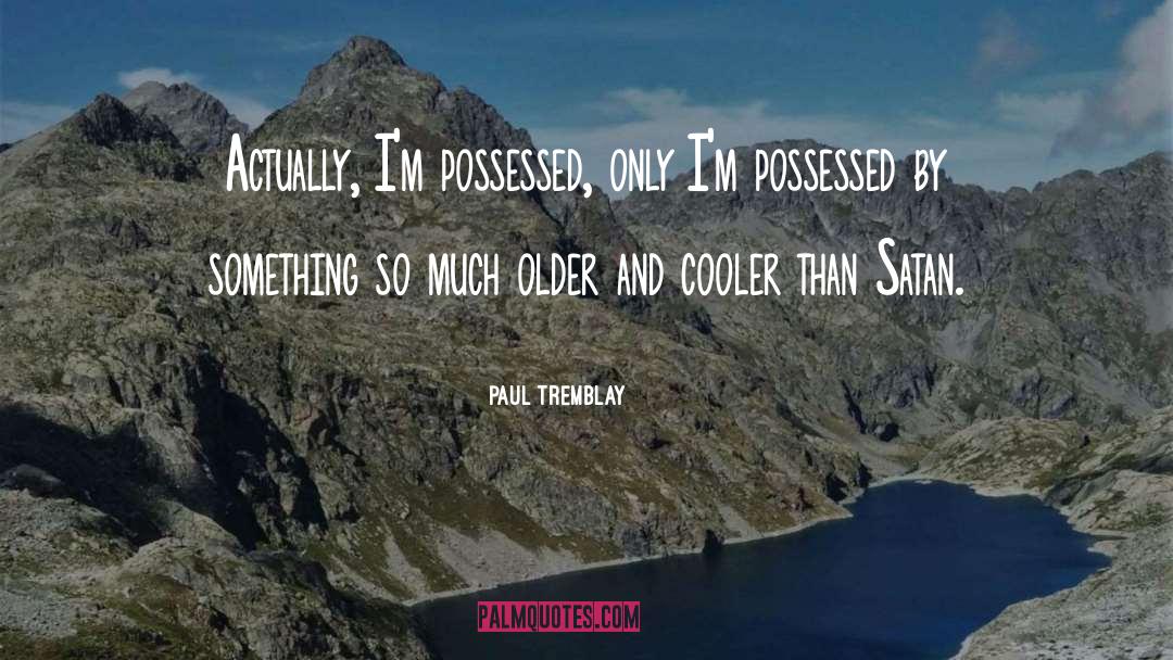 Cooler quotes by Paul Tremblay