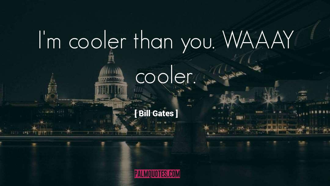 Cooler quotes by Bill Gates