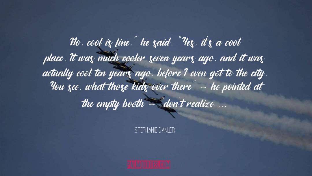 Cooler quotes by Stephanie Danler