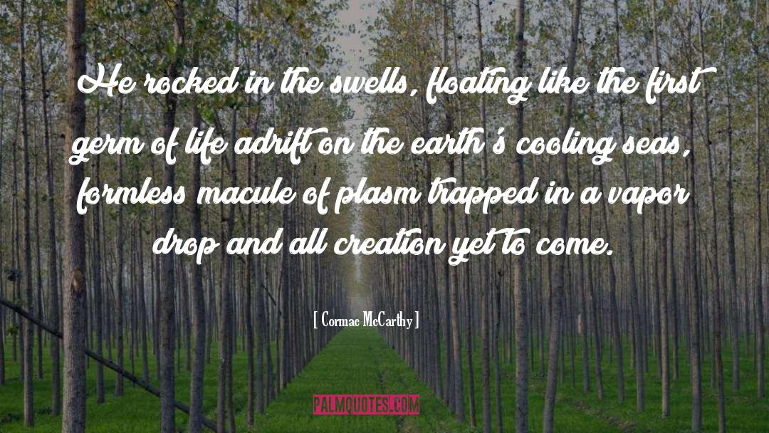 Cooling quotes by Cormac McCarthy