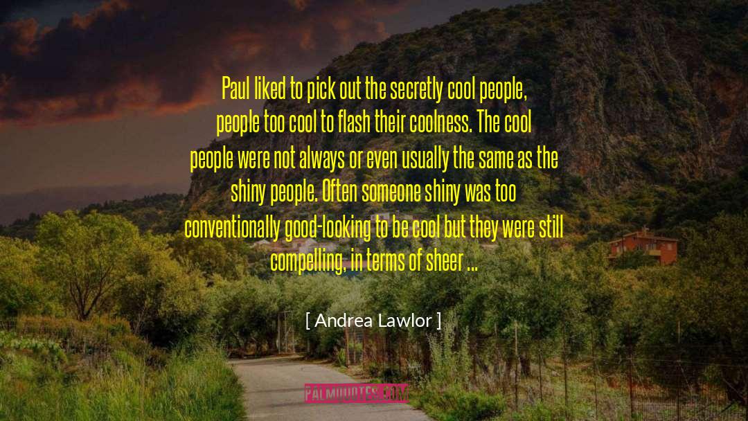 Coolness quotes by Andrea Lawlor