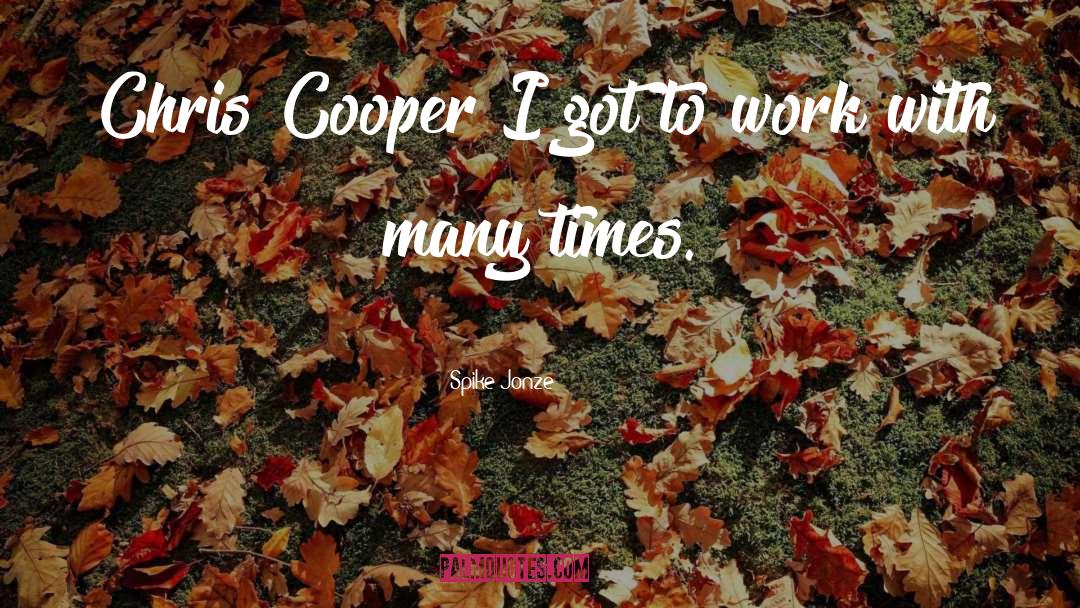 Cooper quotes by Spike Jonze