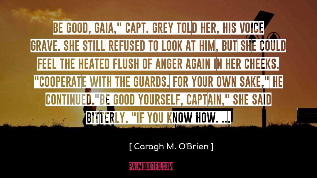 Cooperate quotes by Caragh M. O'Brien