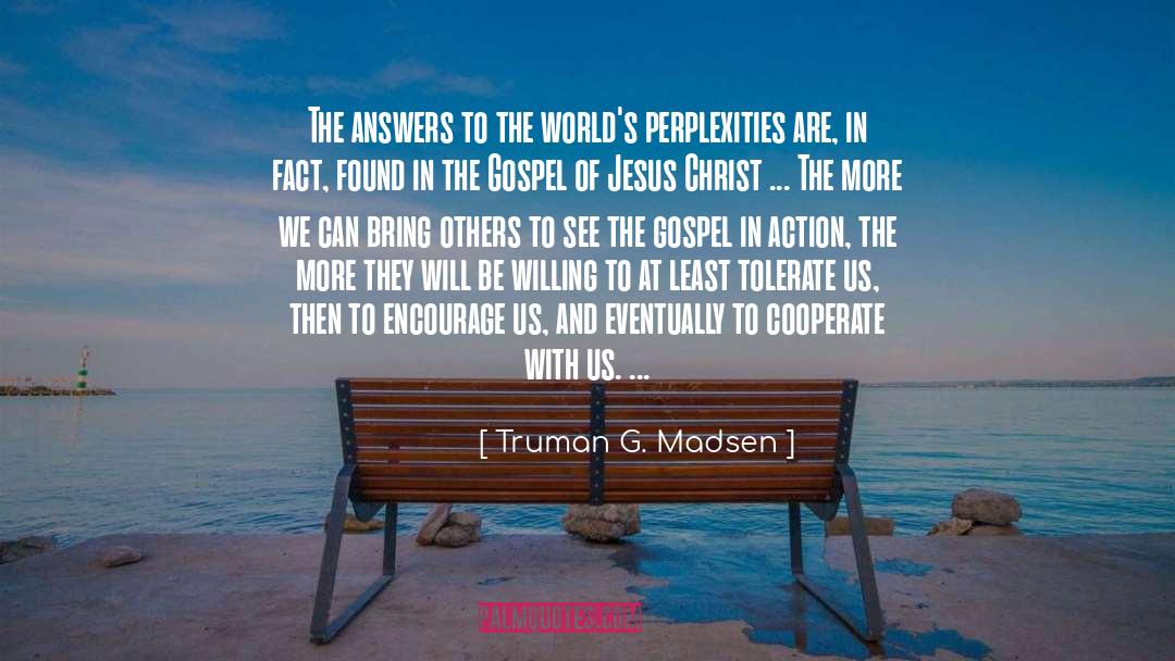 Cooperate quotes by Truman G. Madsen