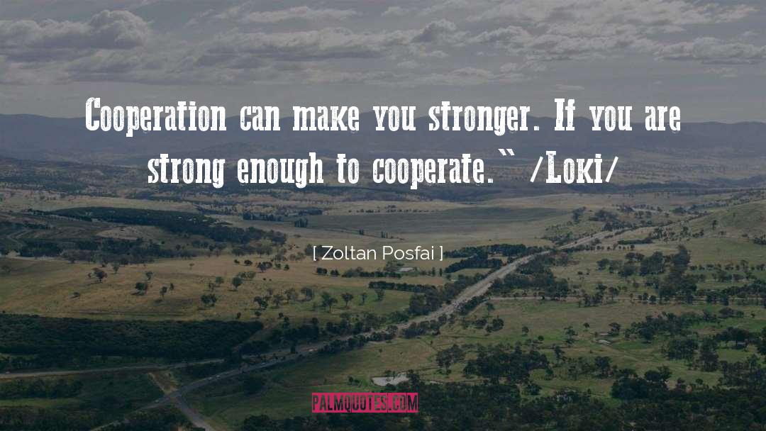 Cooperate quotes by Zoltan Posfai