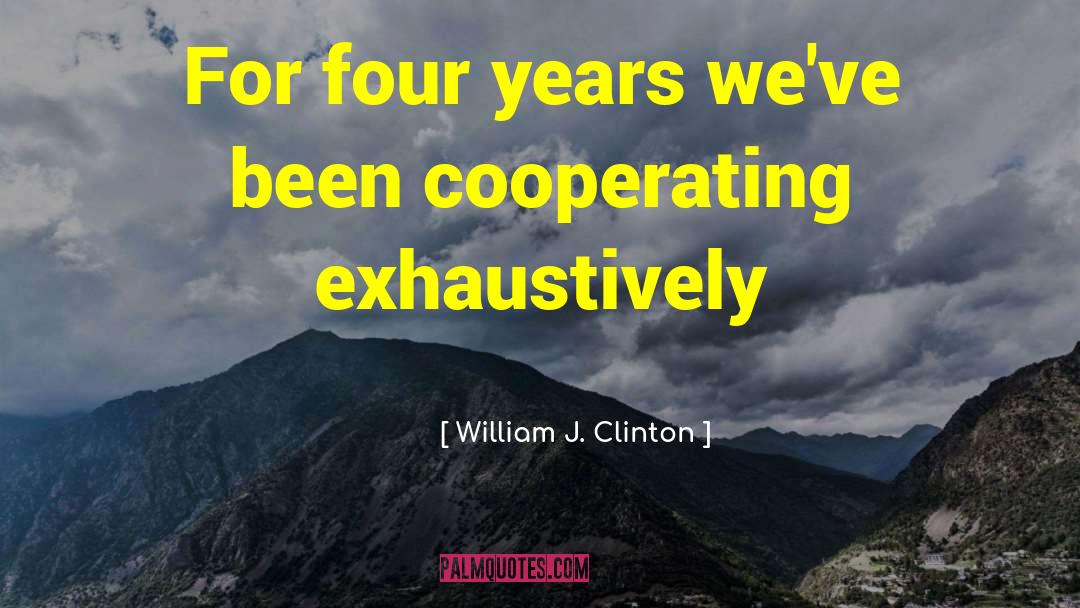 Cooperating quotes by William J. Clinton