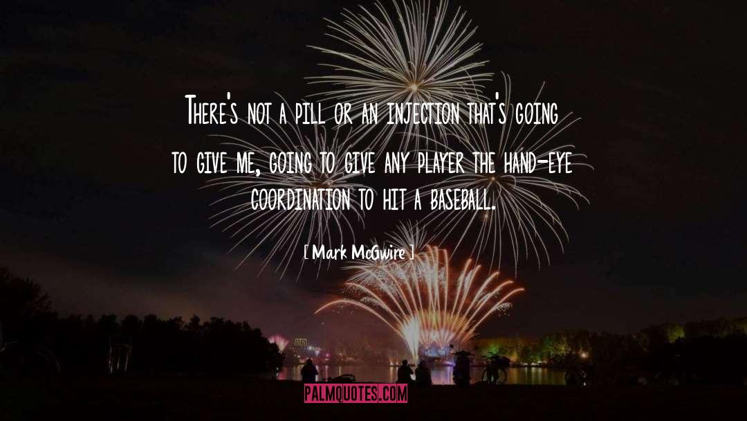 Coordination quotes by Mark McGwire