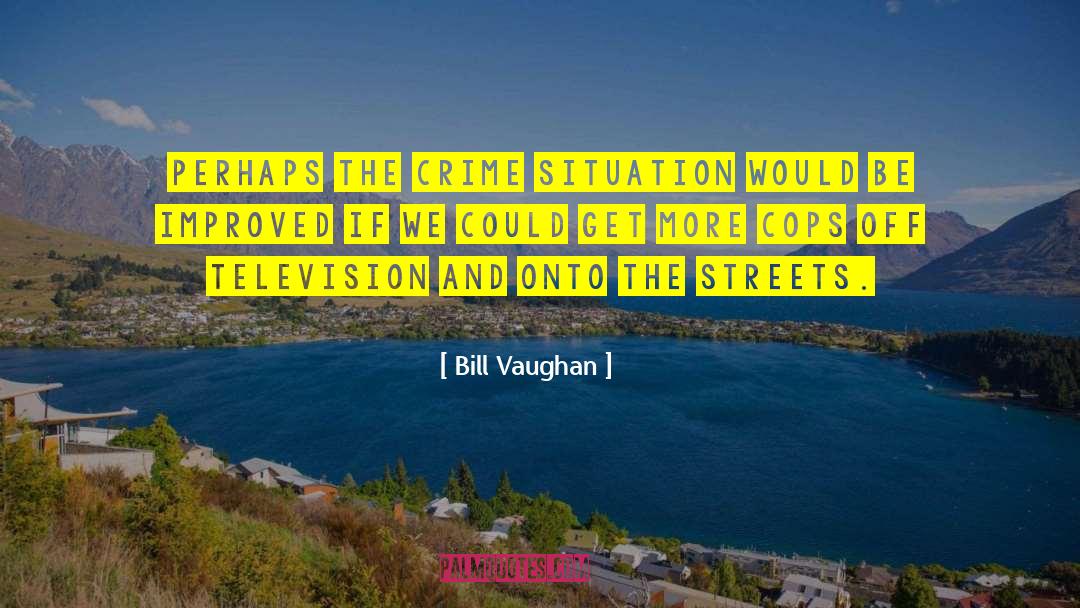 Cop quotes by Bill Vaughan