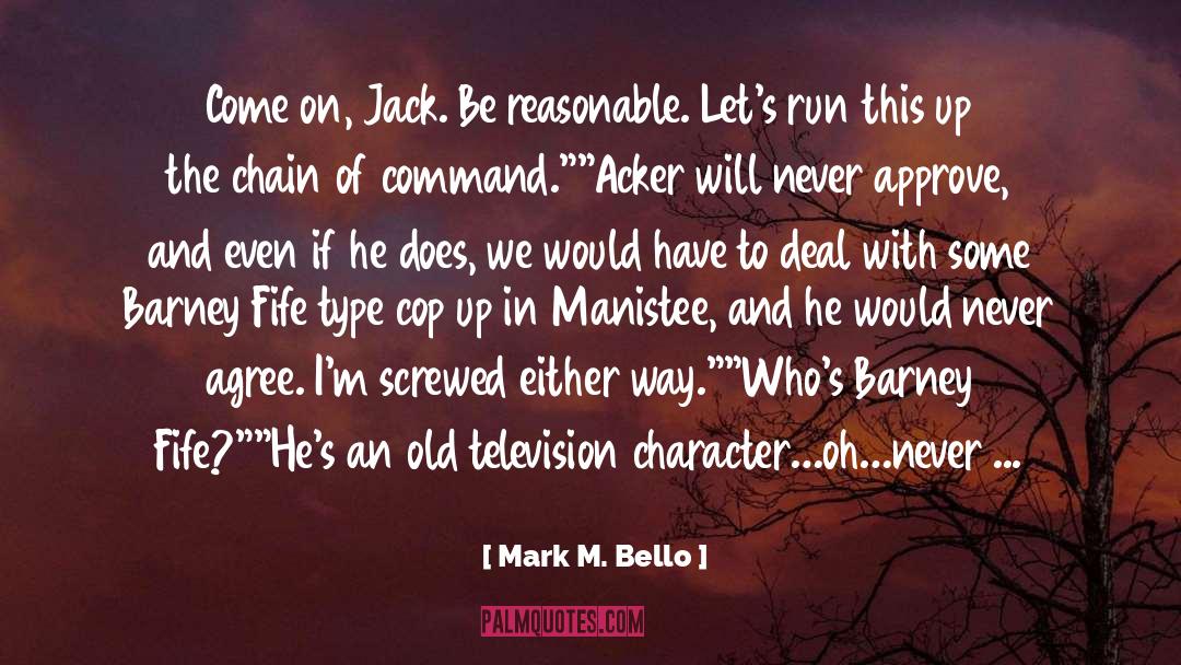 Cop quotes by Mark M. Bello