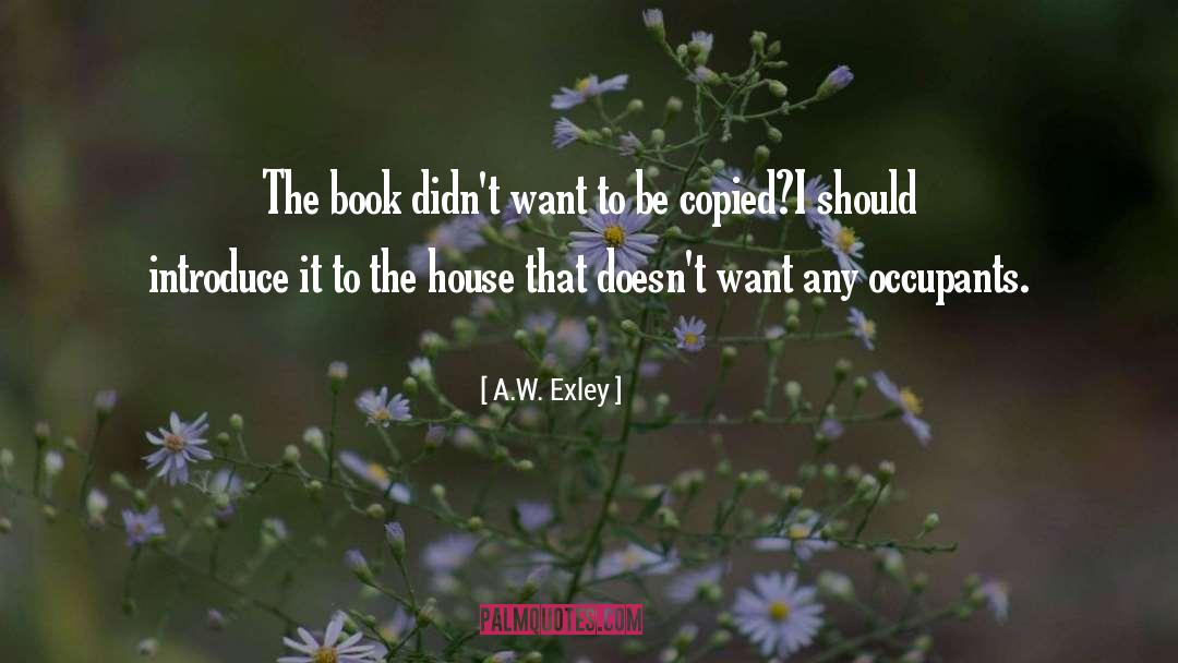Copied quotes by A.W. Exley