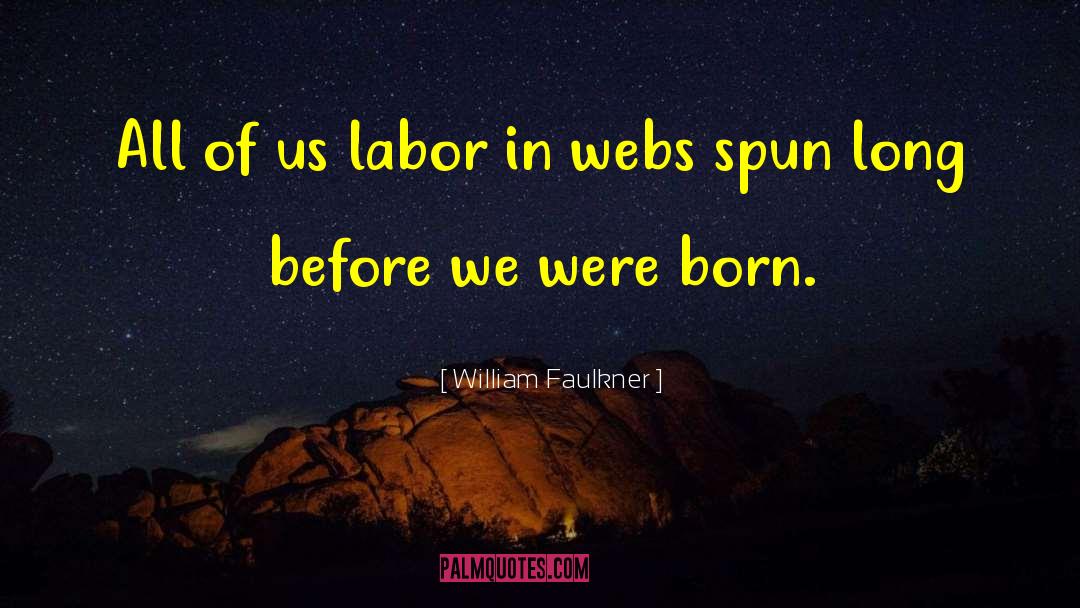 Copiii Spun quotes by William Faulkner