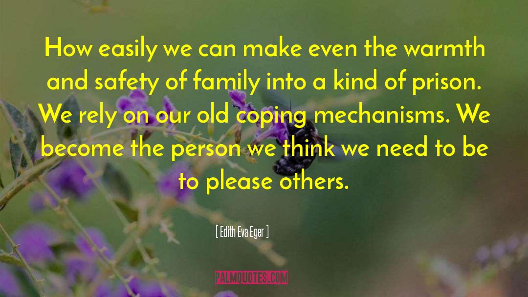 Coping Mechanisms quotes by Edith Eva Eger