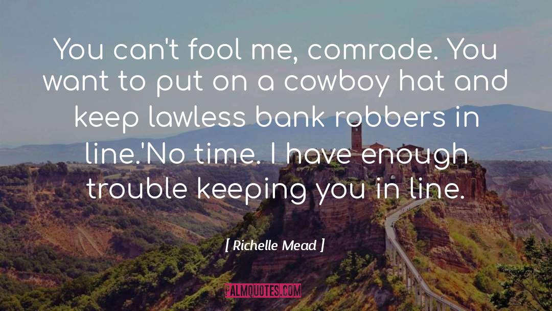 Cops And Robbers quotes by Richelle Mead