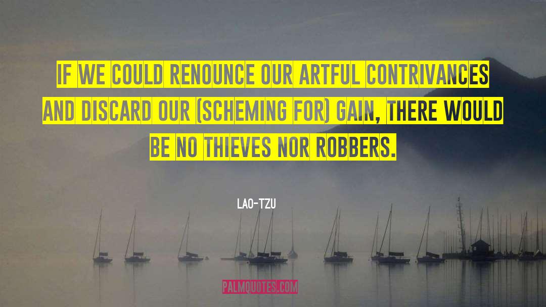 Cops And Robbers quotes by Lao-Tzu