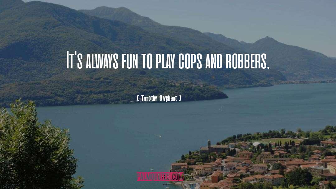 Cops And Robbers quotes by Timothy Olyphant