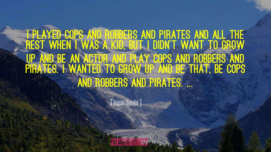 Cops And Robbers quotes by James Spader