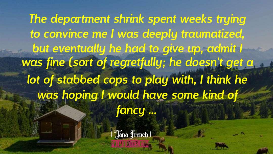 Cops quotes by Tana French