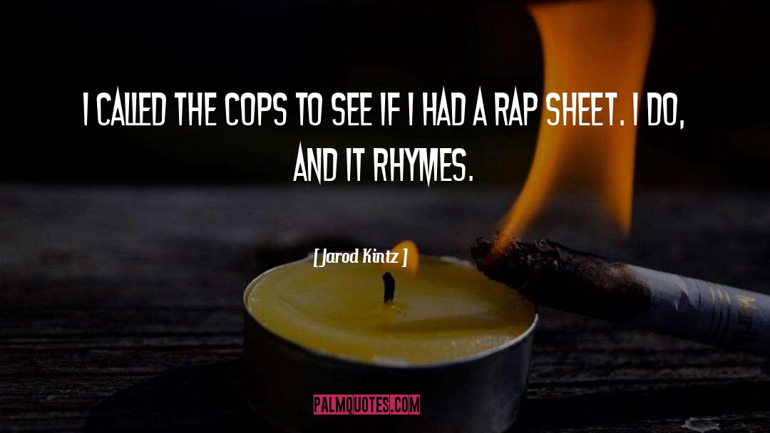 Cops quotes by Jarod Kintz