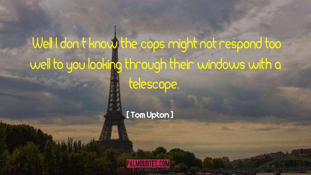 Cops quotes by Tom Upton