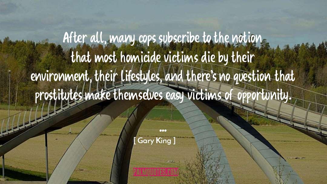 Cops quotes by Gary King