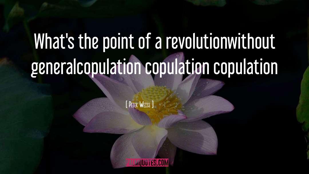 Copulation quotes by Peter Weiss