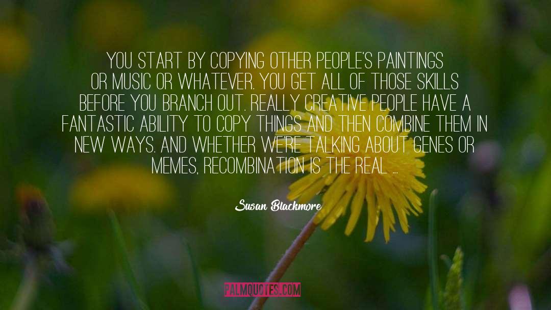 Copying Other Peoples Work quotes by Susan Blackmore