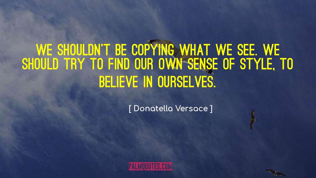 Copying quotes by Donatella Versace