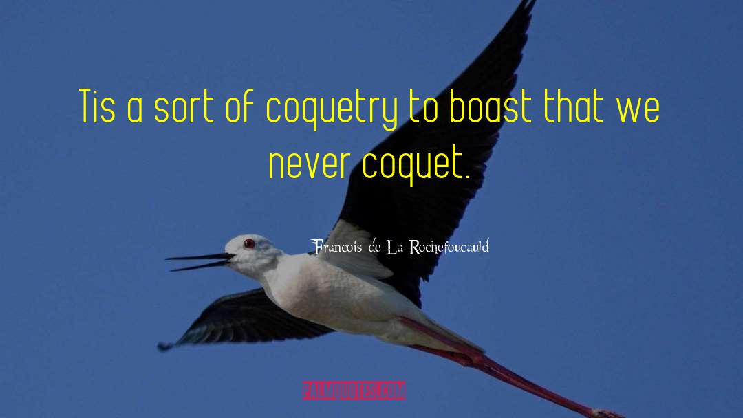 Coquetry quotes by Francois De La Rochefoucauld