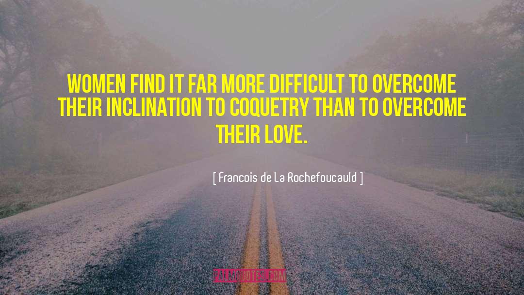 Coquette quotes by Francois De La Rochefoucauld