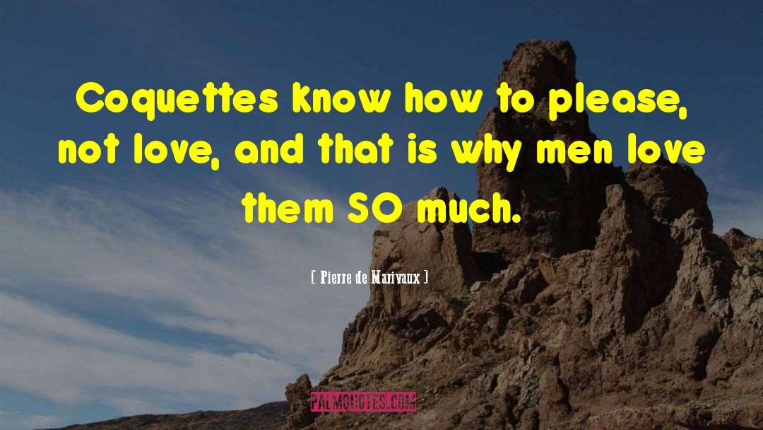 Coquettes quotes by Pierre De Marivaux