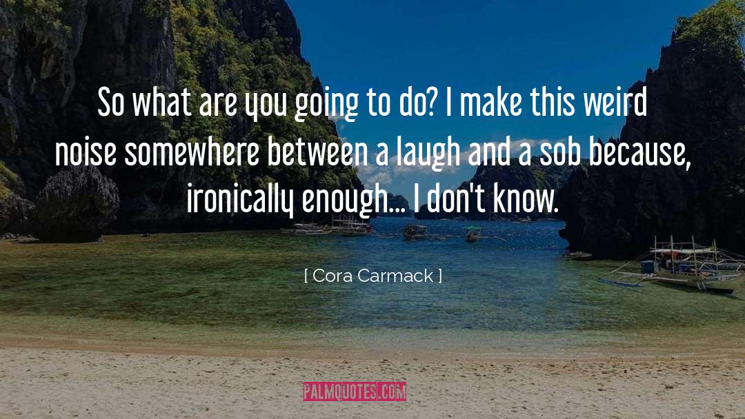 Cora quotes by Cora Carmack