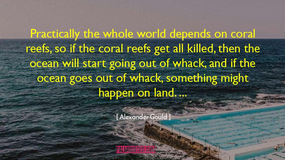 Coral quotes by Alexander Gould