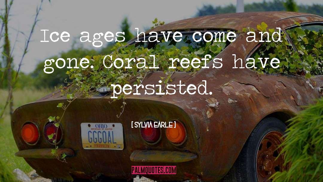 Coral Reef Quote quotes by Sylvia Earle