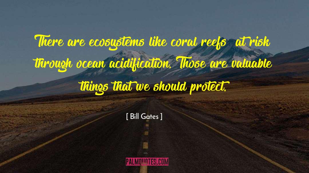 Coral Reef Quote quotes by Bill Gates