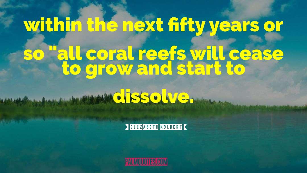 Coral Reefs quotes by Elizabeth Kolbert